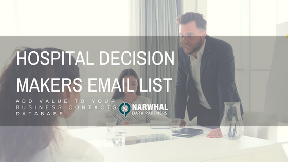 Hospital Decision Makers Email List